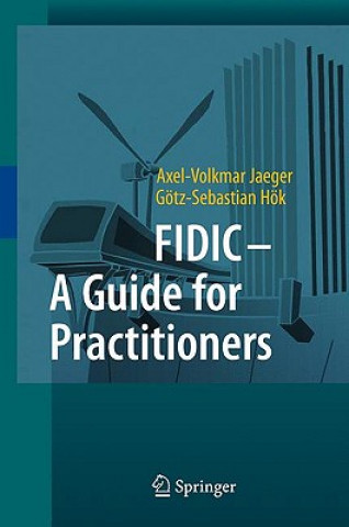 Книга FIDIC - A Guide for Practitioners Axel-Volkmar Jaeger
