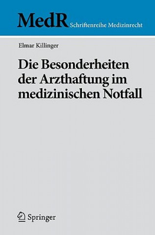 Kniha Die Besonderheiten Der Arzthaftung Im Medizinischen Notfall Elmar Killinger