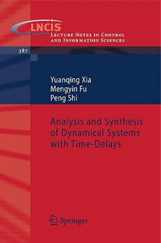 Könyv Analysis and Synthesis of Dynamical Systems with Time-Delays Yuanqing Xia