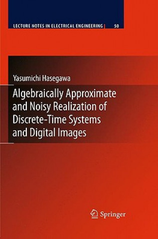 Buch Algebraically Approximate and Noisy Realization of Discrete-Time Systems and Digital Images Yasumichi Hasegawa