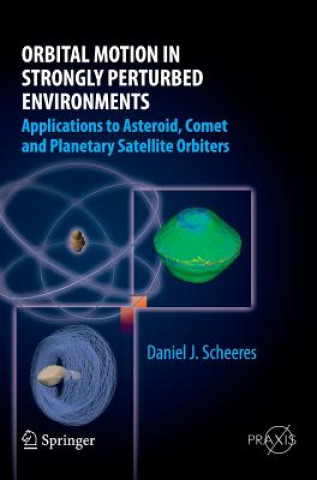 Kniha Orbital Motion in Strongly Perturbed Environments Daniel J. Scheeres