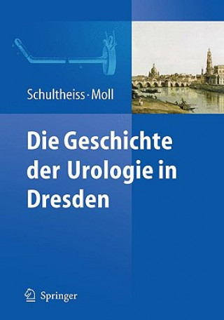Carte Die Geschichte der Urologie in Dresden Dirk Schultheiss