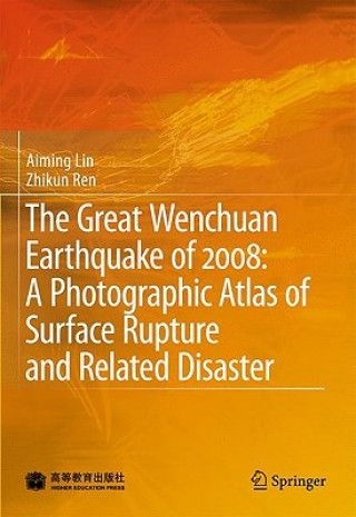 Книга Great Wenchuan Earthquake of 2008: A Photographic Atlas of Surface Rupture and Related Disaster Aiming Lin