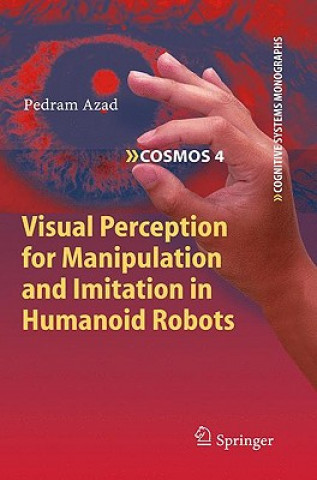 Könyv Visual Perception for Manipulation and Imitation in Humanoid Robots Pedram Azad