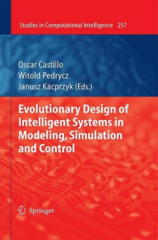 Könyv Evolutionary Design of Intelligent Systems in Modeling, Simulation and Control Oscar Castillo