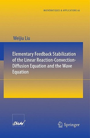 Könyv Elementary Feedback Stabilization of the Linear Reaction-convection-diffusion Equation and the Wave Equation Weijiu Liu