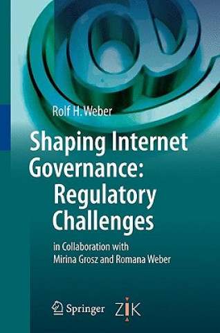 Könyv Shaping Internet Governance: Regulatory Challenges Rolf H. Weber