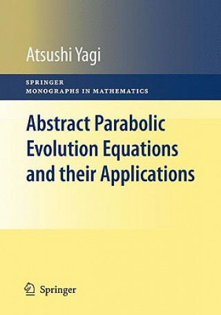 Kniha Abstract Parabolic Evolution Equations and their Applications Atsushi Yagi