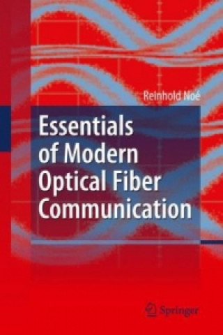 Carte Essentials of Modern Optical Fiber Communication Reinhold Noé