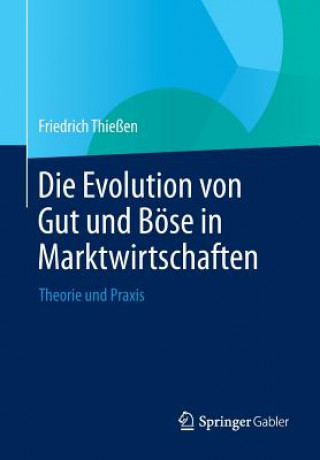 Kniha Die Evolution Von Gut Und Boese in Marktwirtschaften Friedrich Thießen
