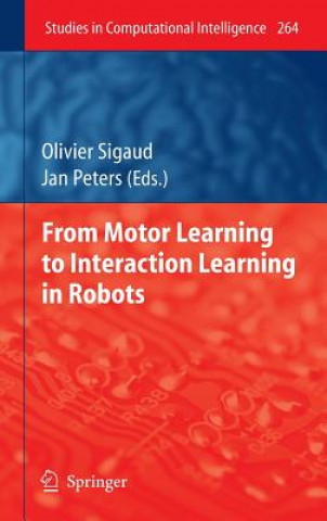 Kniha From Motor Learning to Interaction Learning in Robots Olivier Sigaud