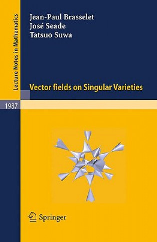 Knjiga Vector fields on Singular Varieties Jean-Paul Brasselet