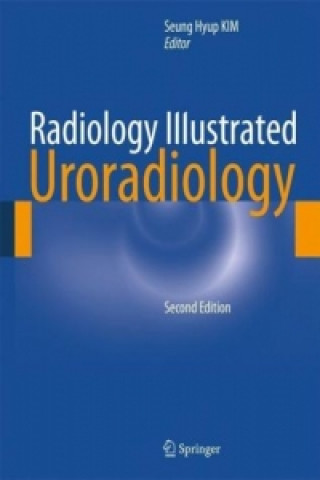 Knjiga Radiology Illustrated: Uroradiology Seung Hyup Kim