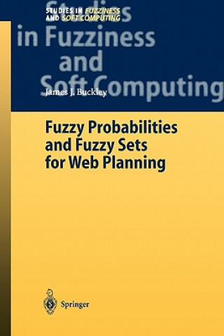Boek Fuzzy Probabilities and Fuzzy Sets for Web Planning James J. Buckley