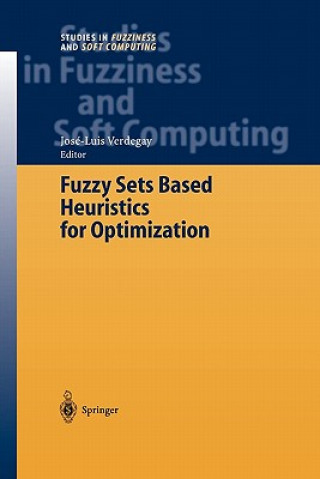 Książka Fuzzy Sets Based Heuristics for Optimization José-Luis Verdegay