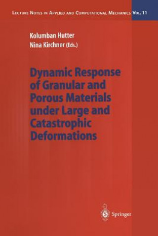 Kniha Dynamic Response of Granular and Porous Materials under Large and Catastrophic Deformations Kolumban Hutter