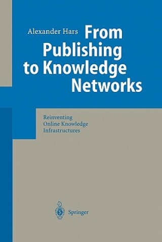 Kniha From Publishing to Knowledge Networks Alexander Hars