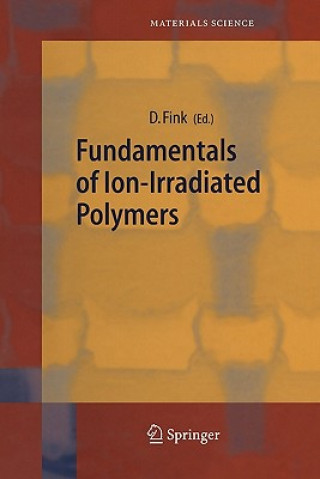 Carte Fundamentals of Ion-Irradiated Polymers Dietmar Fink