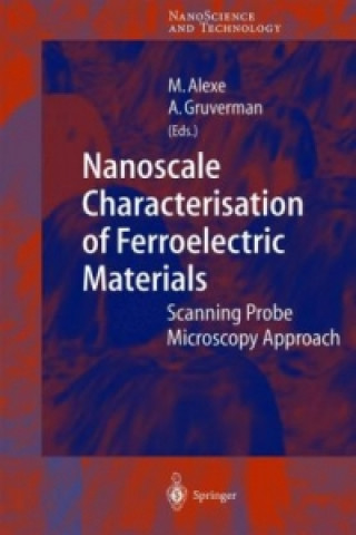 Knjiga Nanoscale Characterisation of Ferroelectric Materials Marin Alexe