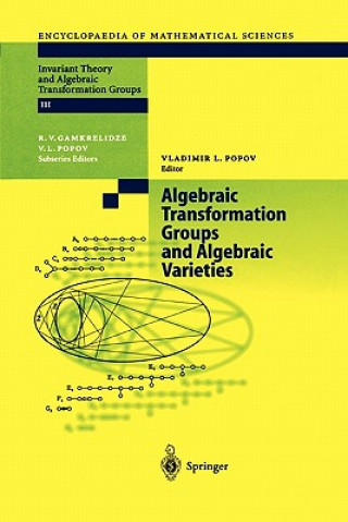 Kniha Algebraic Transformation Groups and Algebraic Varieties Vladimir Leonidovich Popov