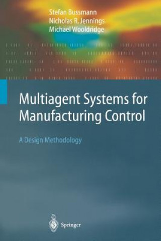 Könyv Multiagent Systems for Manufacturing Control Stefan Bussmann