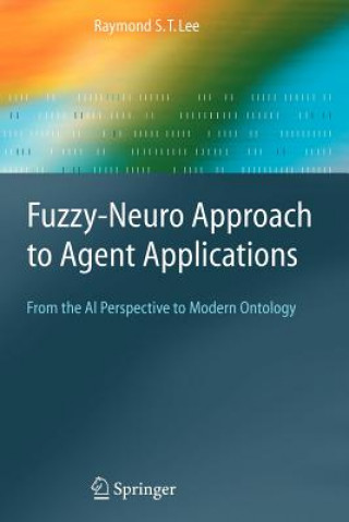 Könyv Fuzzy-Neuro Approach to Agent Applications Raymond S.T. Lee
