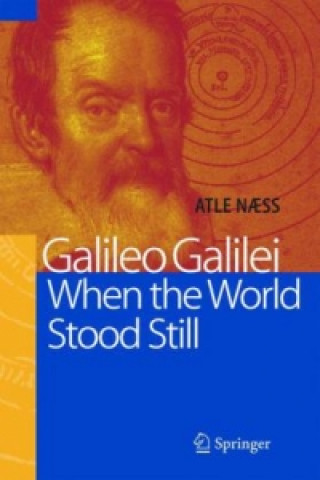 Kniha Galileo Galilei - When the World Stood Still Atle Naess