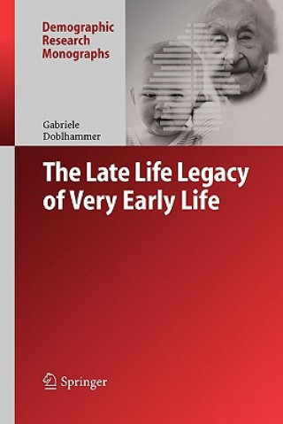 Knjiga Late Life Legacy of Very Early Life Gabriele Doblhammer