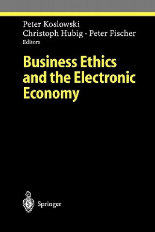 Kniha Business Ethics and the Electronic Economy Peter Koslowki