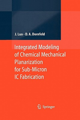 Book Integrated Modeling of Chemical Mechanical Planarization for Sub-Micron IC Fabrication Jianfeng Luo