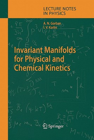 Knjiga Invariant Manifolds for Physical and Chemical Kinetics Alexander N. Gorban