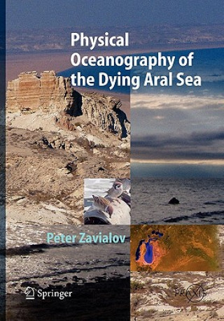 Könyv Physical Oceanography of the Dying Aral Sea Peter O. Zavialov
