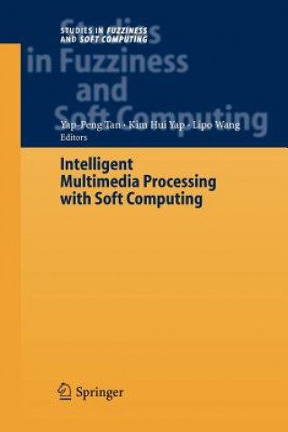 Könyv Intelligent Multimedia Processing with Soft Computing Yap Peng Tan