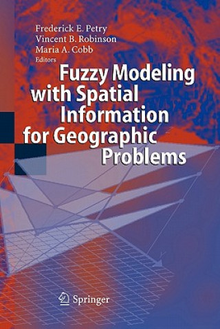 Kniha Fuzzy Modeling with Spatial Information for Geographic Problems Frederick E. Petry