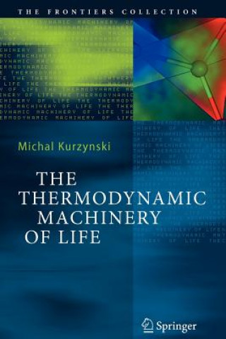 Kniha Thermodynamic Machinery of Life Michal Kurzynski