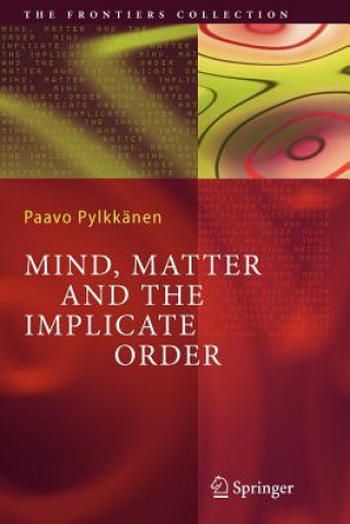 Könyv Mind, Matter and the Implicate Order Paavo T. I. Pylkkänen