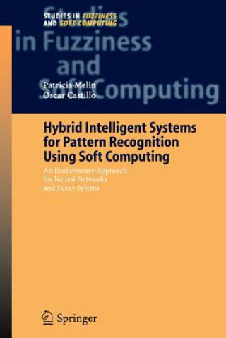Kniha Hybrid Intelligent Systems for Pattern Recognition Using Soft Computing Patricia Melin