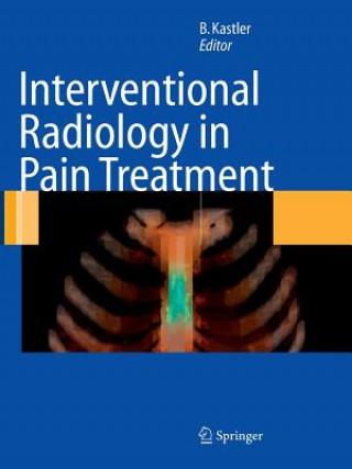 Kniha Interventional Radiology in Pain Treatment Bruno Kastler