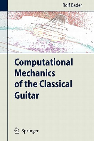 Könyv Computational Mechanics of the Classical Guitar Rolf Bader