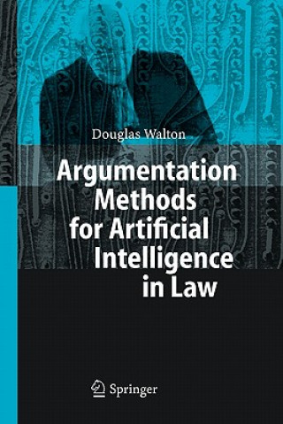 Könyv Argumentation Methods for Artificial Intelligence in Law Douglas Walton