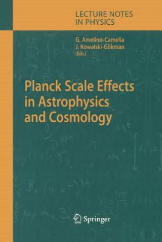 Book Planck Scale Effects in Astrophysics and Cosmology Giovanni Amelino-Camelia