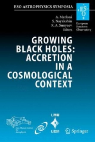 Livre Growing Black Holes: Accretion in a Cosmological Context Andrea Merloni