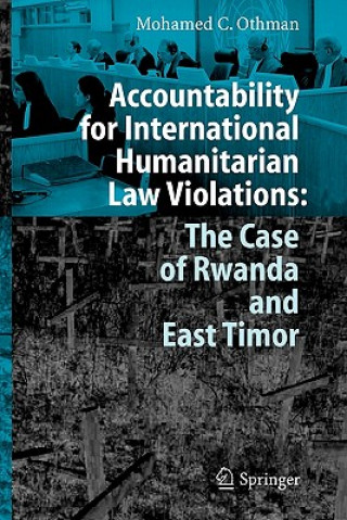 Könyv Accountability for International Humanitarian Law Violations: The Case of Rwanda and East Timor Mohamed Othman