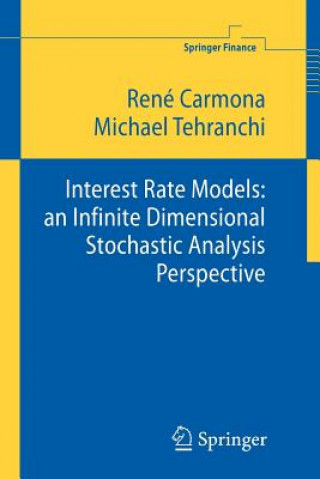 Knjiga Interest Rate Models: an Infinite Dimensional Stochastic Analysis Perspective René A. Carmona