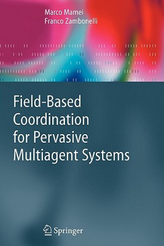 Kniha Field-Based Coordination for Pervasive Multiagent Systems Marco Mamei