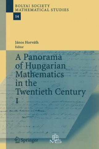 Książka Panorama of Hungarian Mathematics in the Twentieth Century, I Janos Horvath