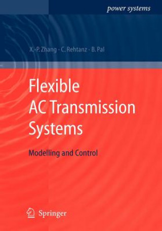 Kniha Flexible AC Transmission Systems: Modelling and Control Xiao-Ping Zhang