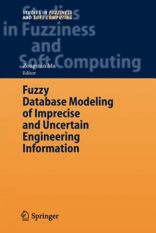 Kniha Fuzzy Database Modeling of Imprecise and Uncertain Engineering Information Zongmin Ma