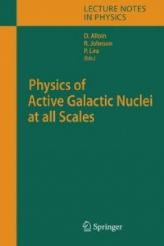 Kniha Physics of Active Galactic Nuclei at all Scales Danielle Alloin