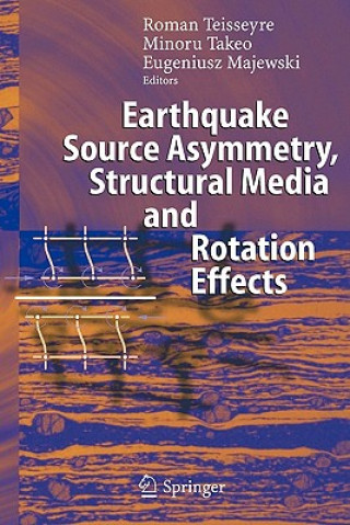 Carte Earthquake Source Asymmetry, Structural Media and Rotation Effects Roman Teisseyre